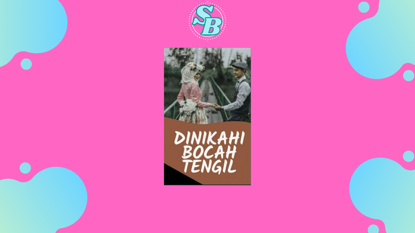 Novel Dinikahi Bocah Tengil By Nilam Cayo Full Episode Gratis