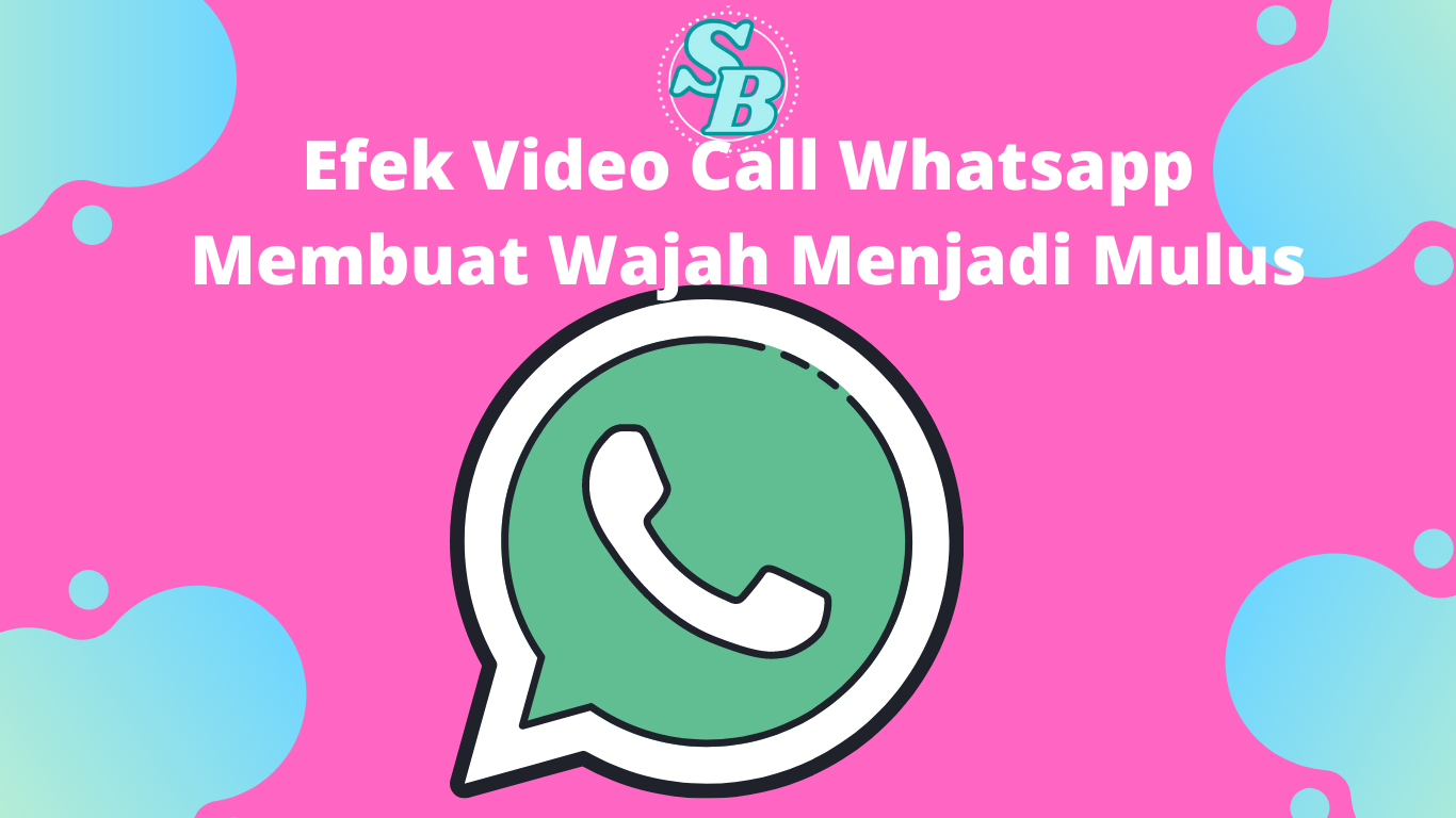 Efek Video Call CoocooWhatsApp Membuat Wajah Mulus