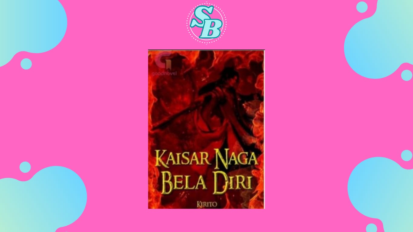 Full Episode Novel Kaisar Naga Bela Diri