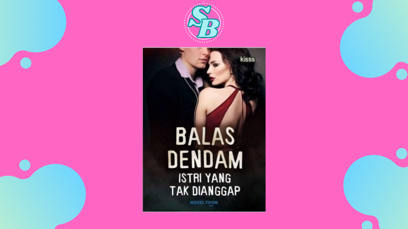 Novel Balas Dendam Istri Yang Tak Dianggap