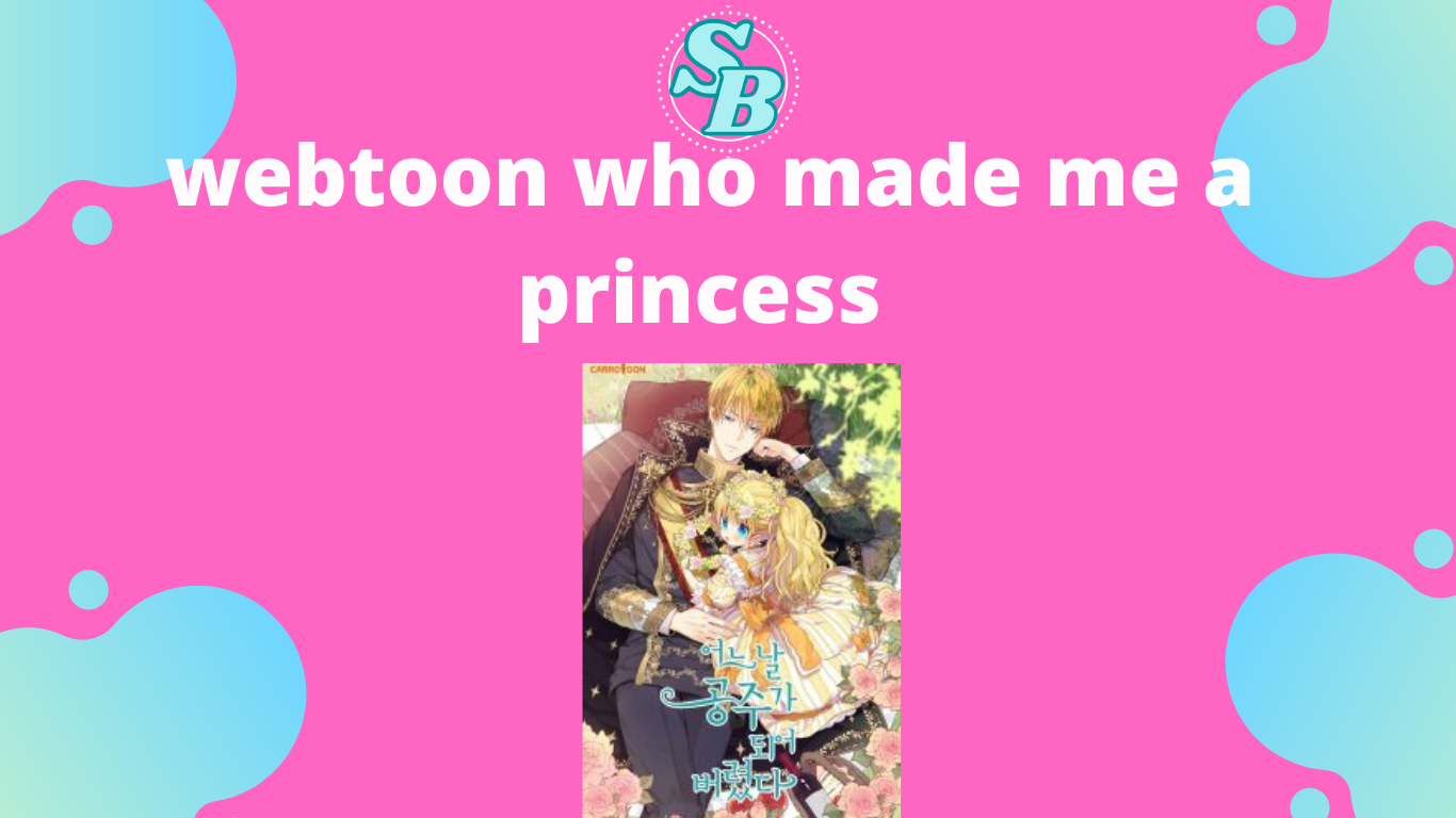 Webtoon Who Made Me A Princess