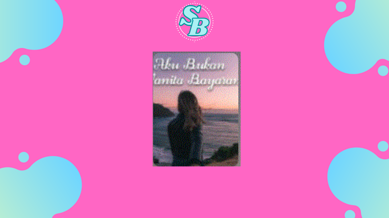 Lengkap Baca Novel Bukan Wanita Bayaran