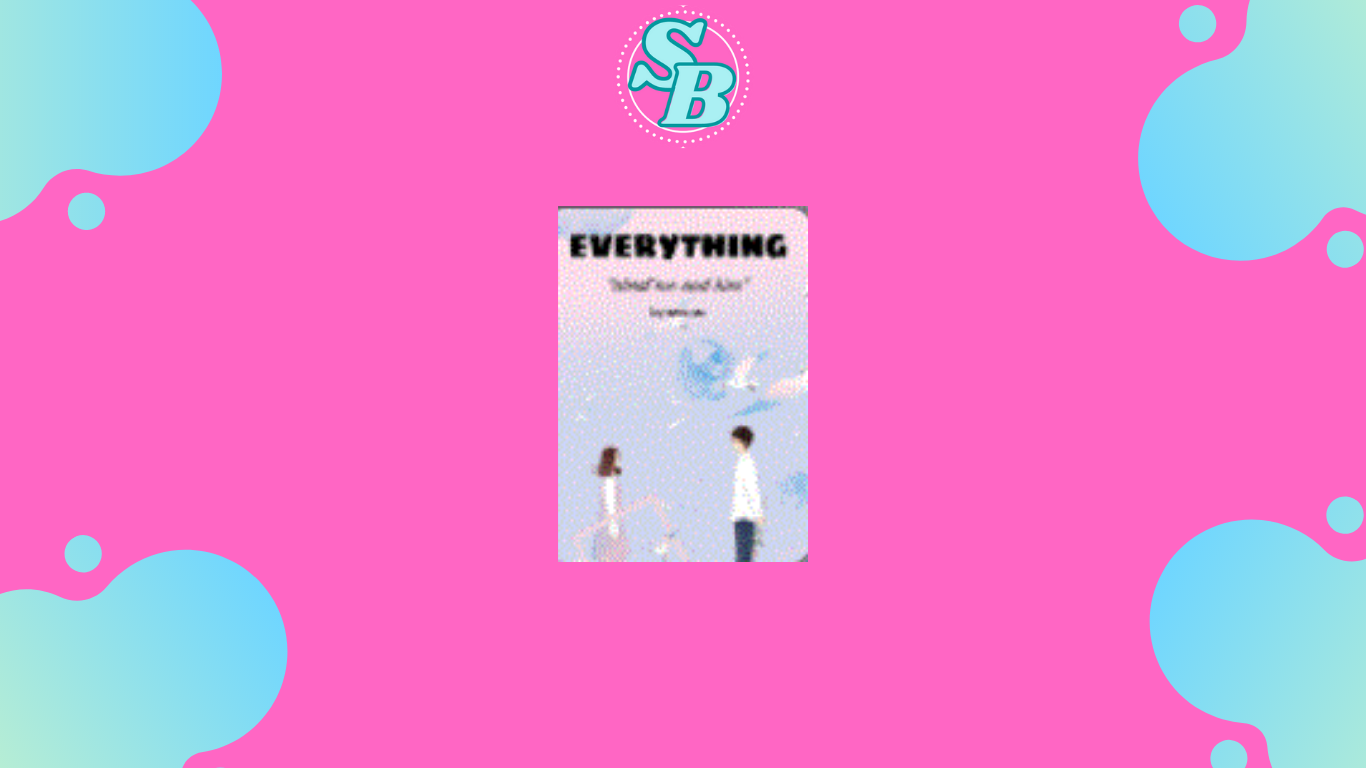Lengkap Baca Novel Everything Full Chapter