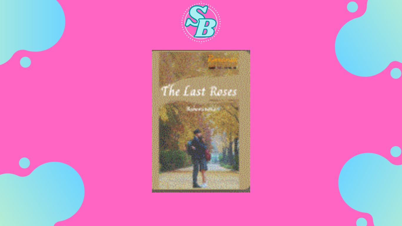 Gratis Baca Novel The Last Roses Full Chapter