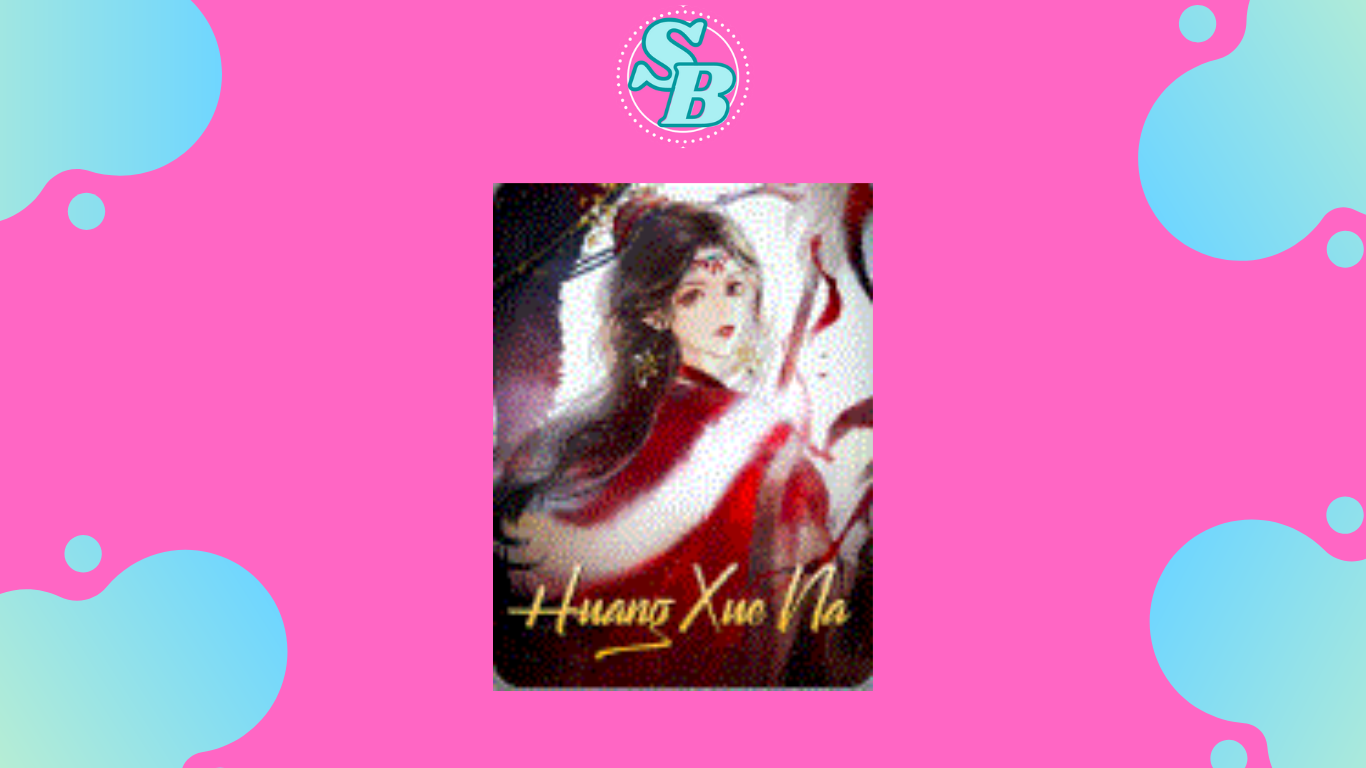 Cara Baca Novel Huang Xue Na Full Chapter