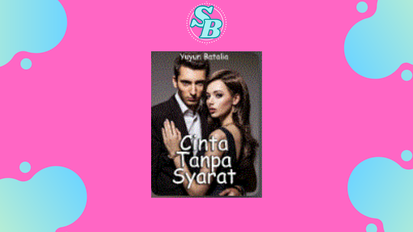 Chapter Lengkap Novel Cinta Tanpa Syarat