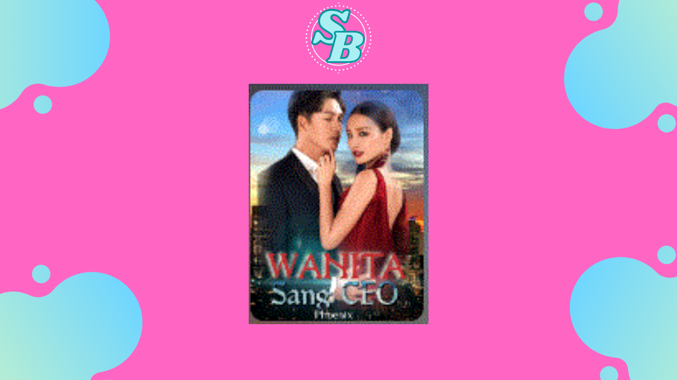 Lengkap Baca Novel Wanita Sang CEO Full