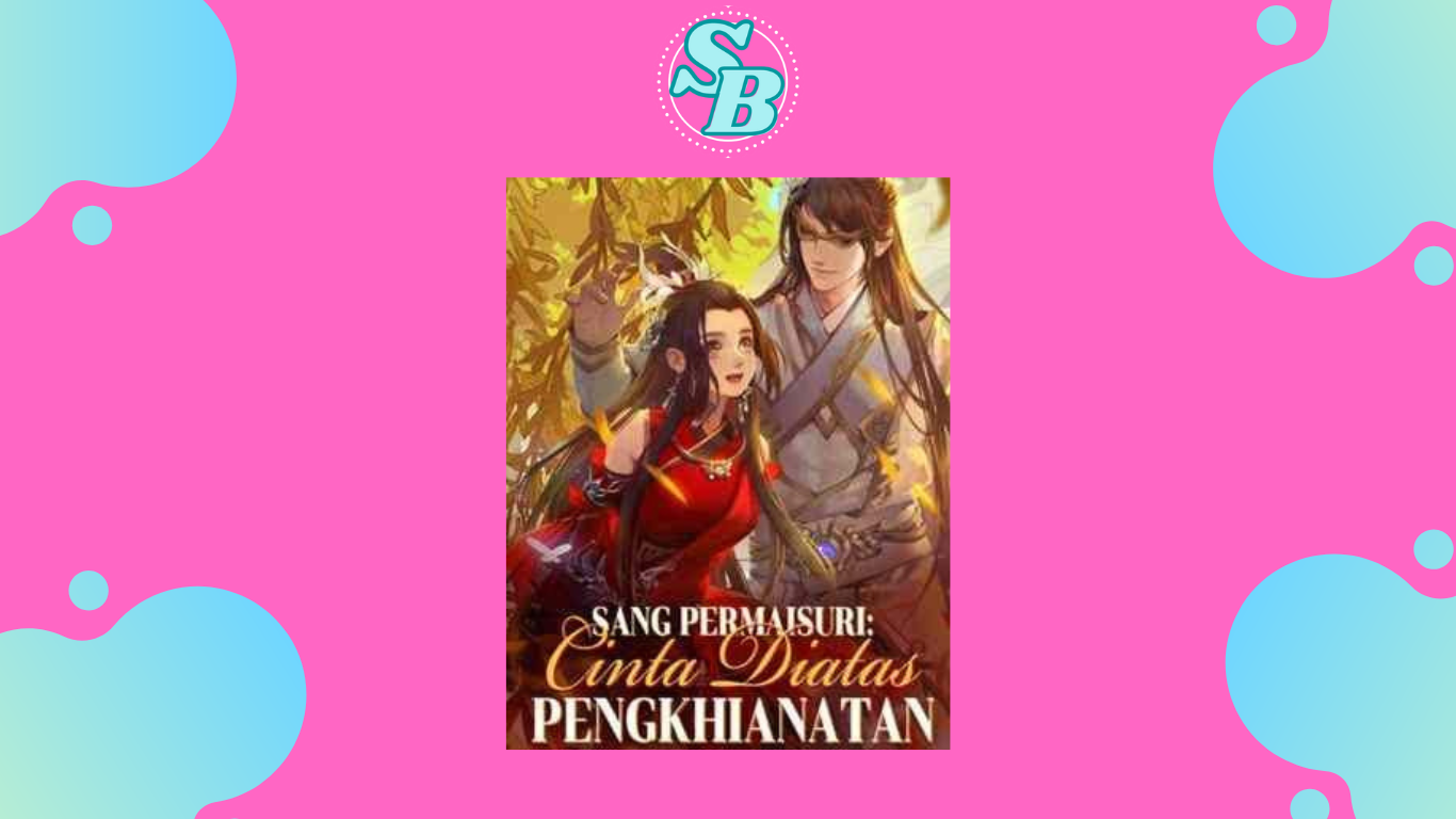 Novel Sang Permaisuri Cinta Diatas Pengkhianatan Full