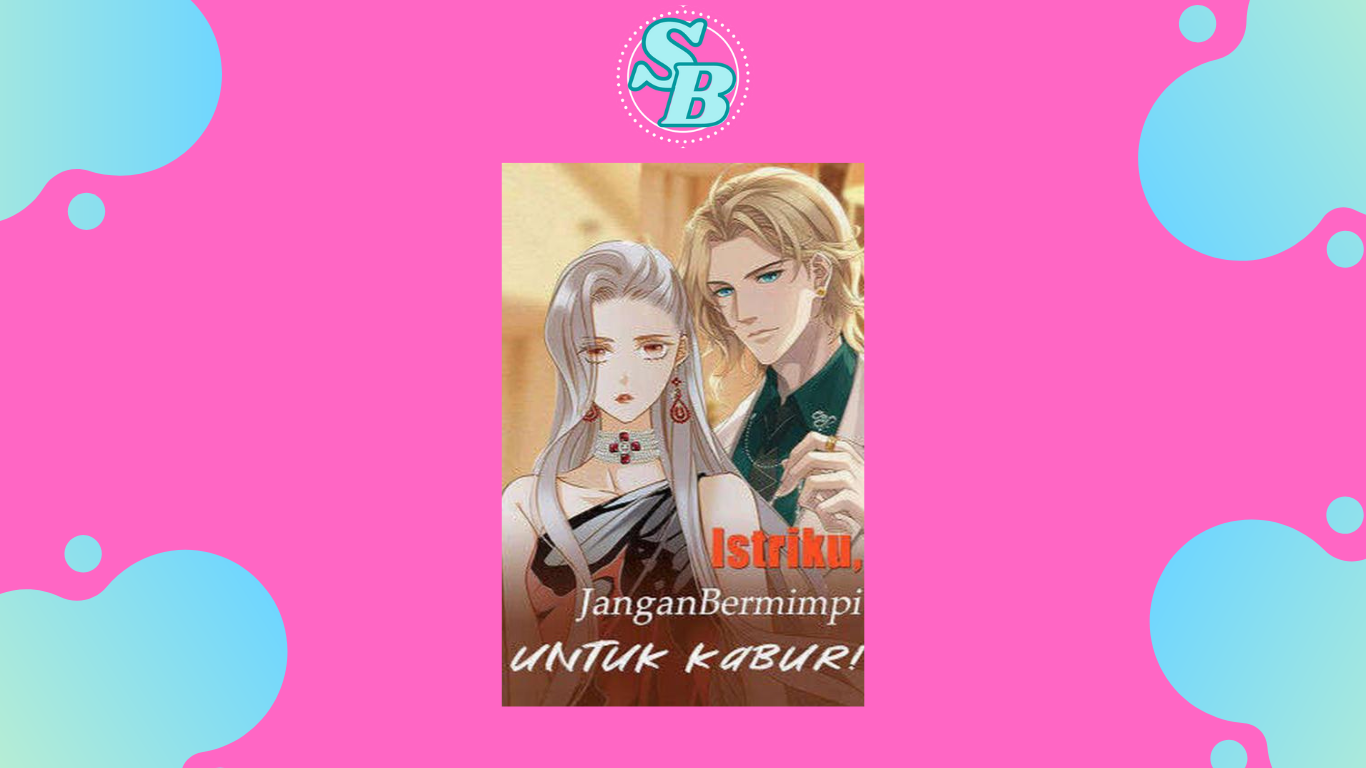 Novel Istriku Jangan Bermimpi Untuk Kabur Full