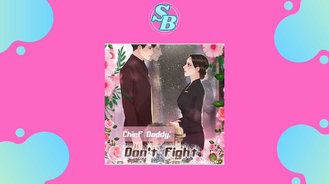 Lengkap Baca Novel Chief Daddy Gratis Seru