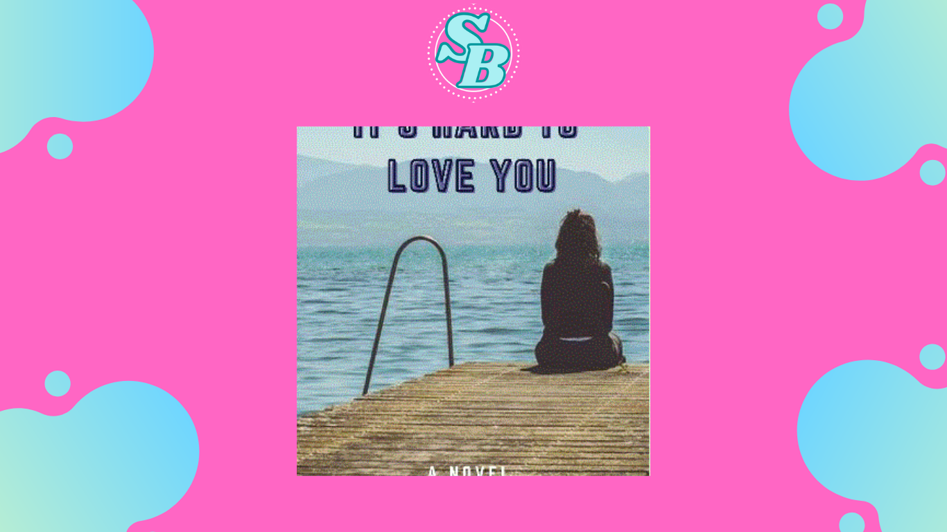 Baca Mudah Novel It’s Hard to Love You Full