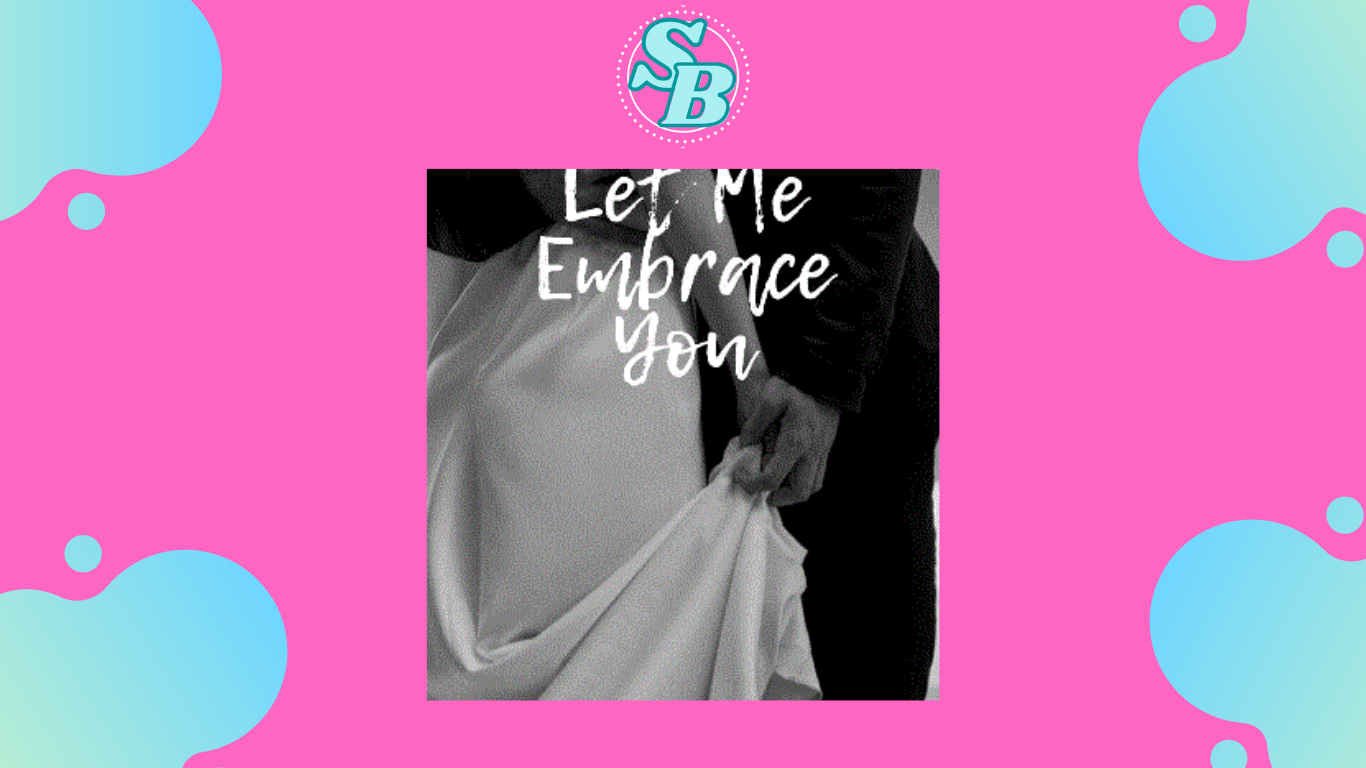 Full Chapter Baca Novel Let Me Embrace You