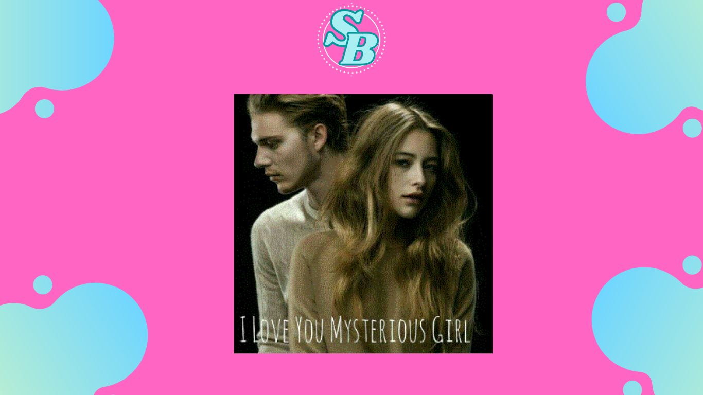 Lengkap Baca Novel I Love You Mysterious Girl