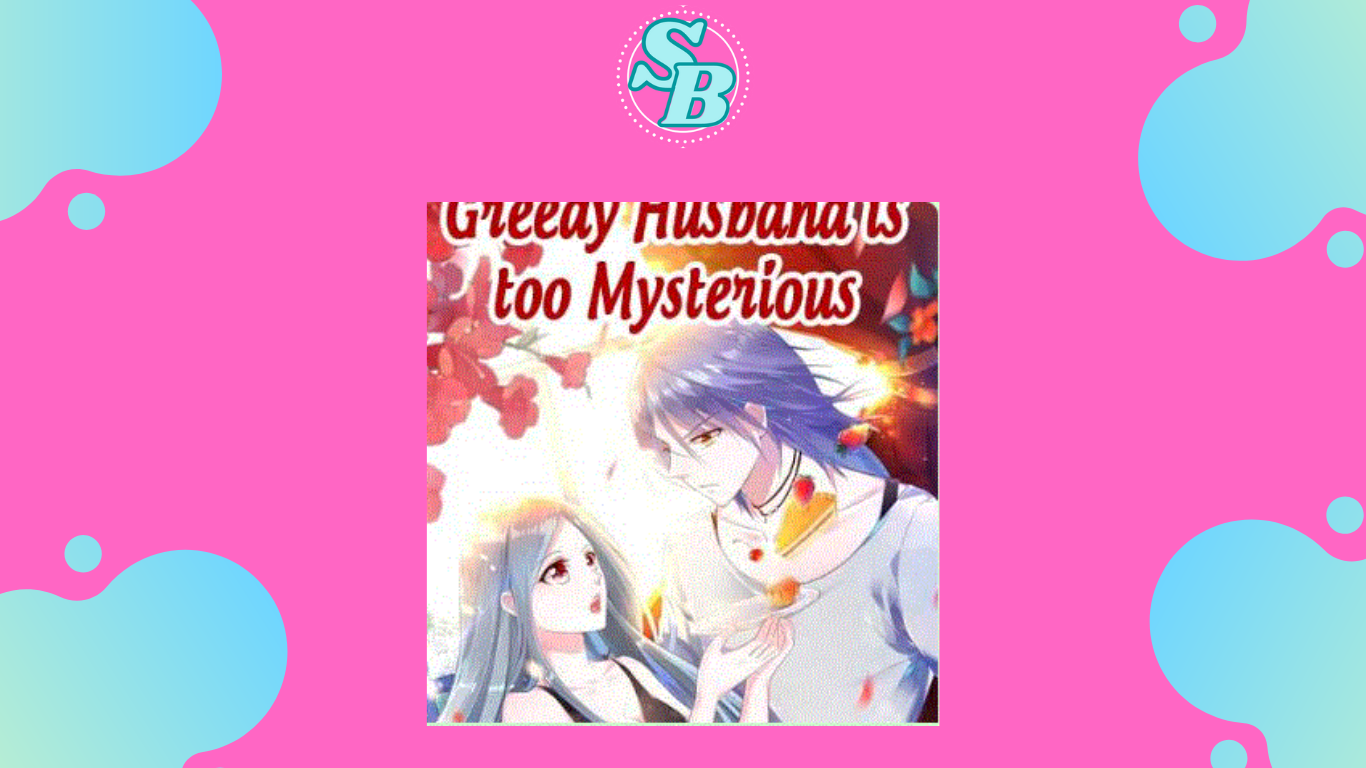 Baca Novel Greedy Husband is too Mysterious