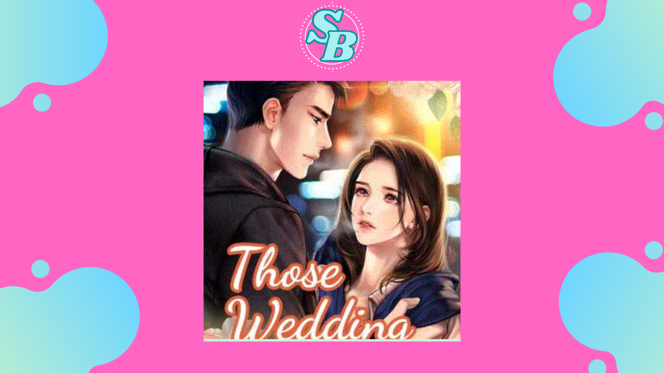 Full Chapter Baca Seru Novel Those Wedding Free