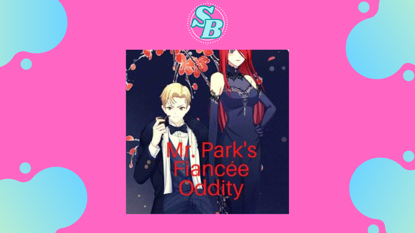 Baca Seru Novel Mr.Park’s Fiancee Oddity Full
