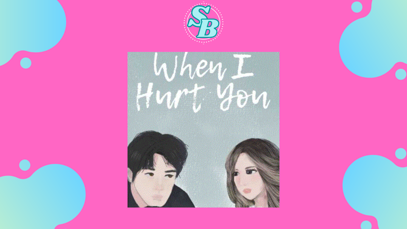 Gratis Baca Novel When I Hurt You Full Chapter Seru