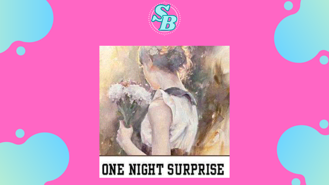 Terbaru Novel One Night Surprise Full Chapter Free