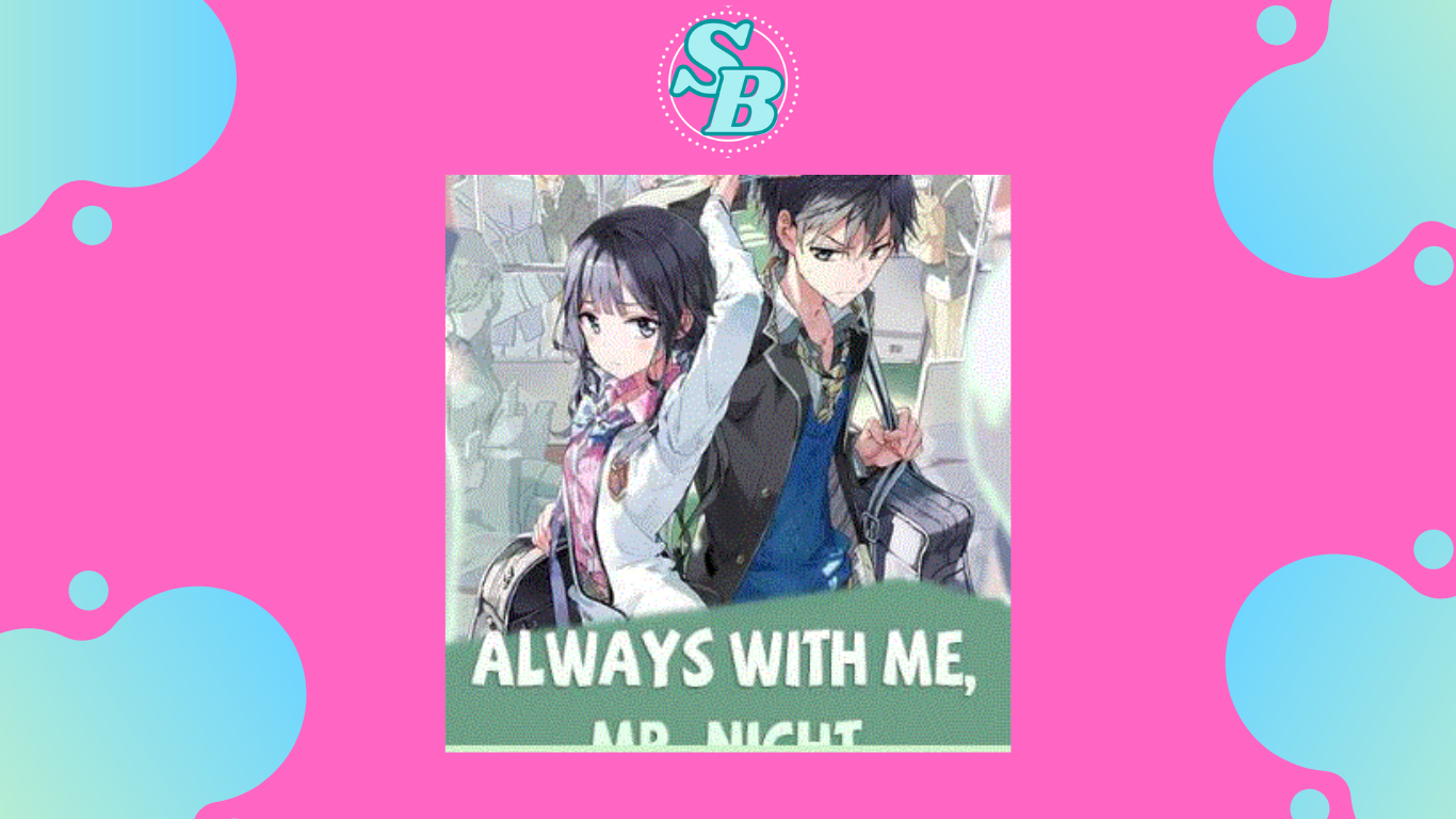 Terbaru Novel Always With Me Mr.Night Full