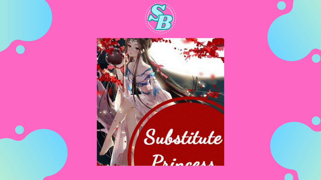 Lengkap Baca Novel Substitute Princess Full Chapter