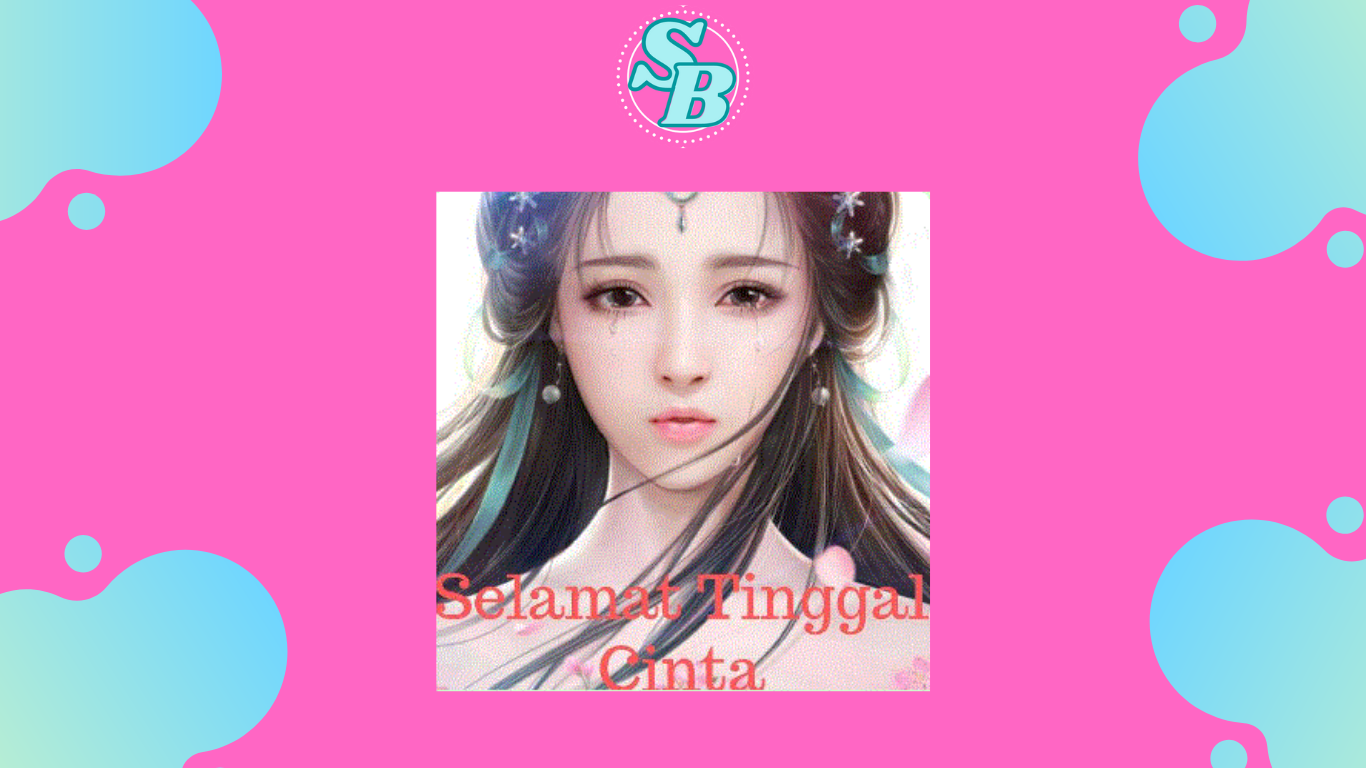 Novel Selamat Tinggal Cinta Full Chapter Lengkap