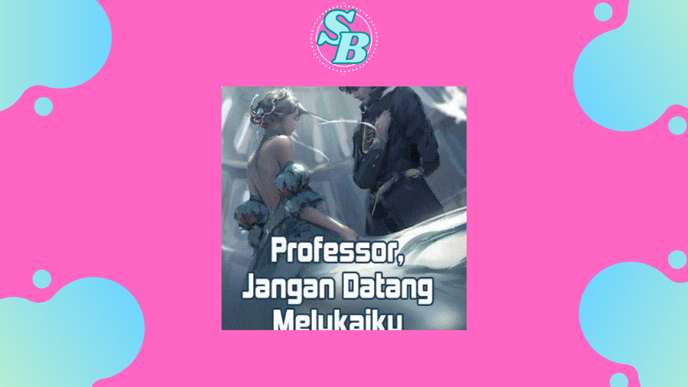 Novel Professor Jangan Datang Melukaiku Full Chapter