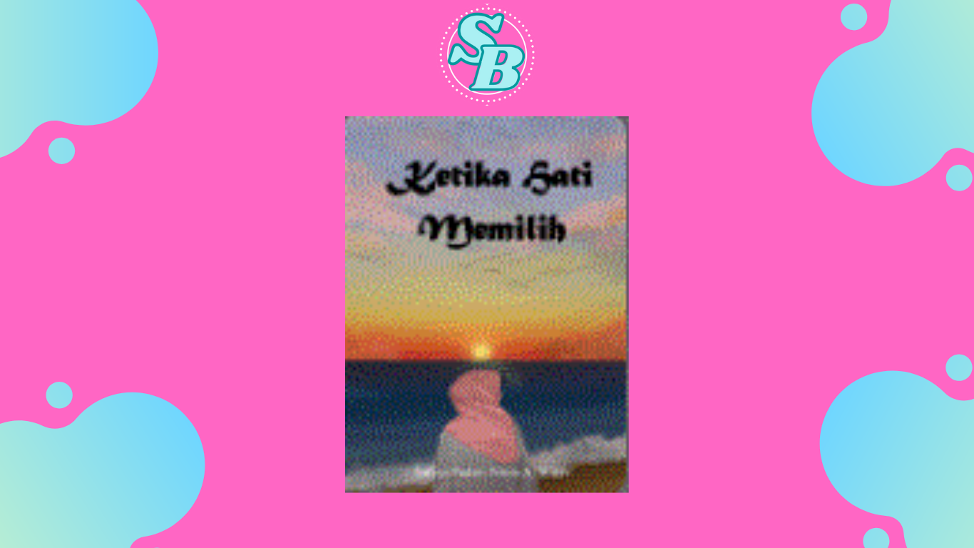 Gratis Baca Mudah Novel Ketika Hati Memilih Full