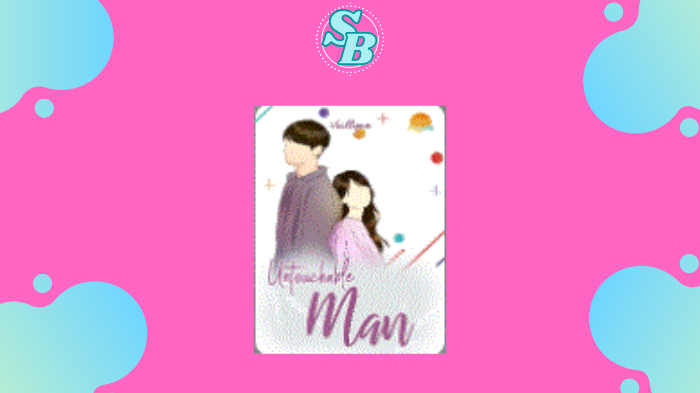 Gratis Baca Seru Novel The Untouchable Man Full