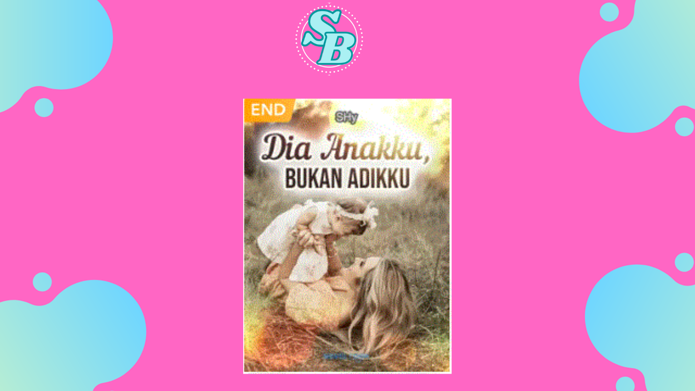 Free Baca Full Chapter Novel Dia Anakku Bukan Adikku