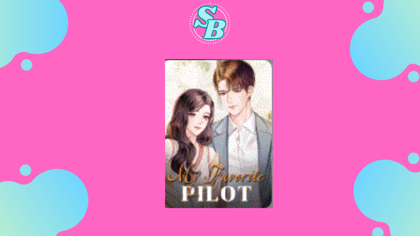 Cara Baca Mudah Full Chapter Novel My Favorite Pilot