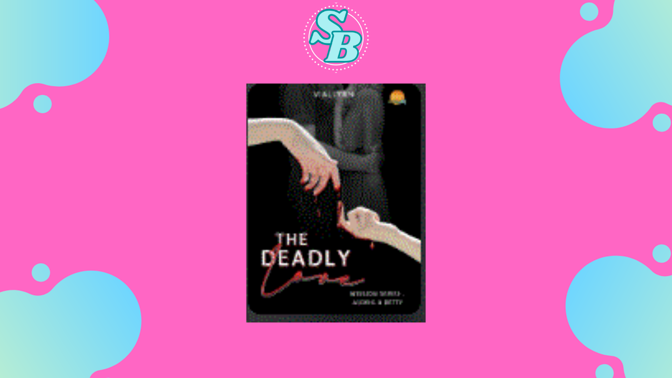 Baca Mudah Full Chapter Novel The Deadly Love