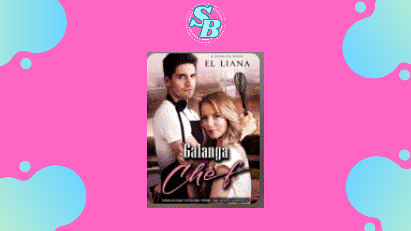 Baca Seru Full Chapter Novel Galanga Chef Free