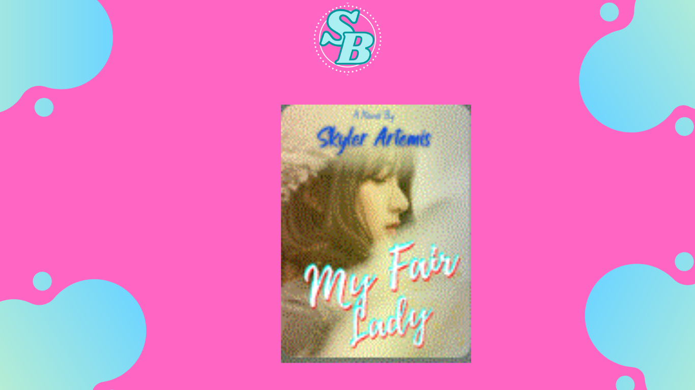 Full Chapter Baca Seru Gratis Novel My Fair Lady