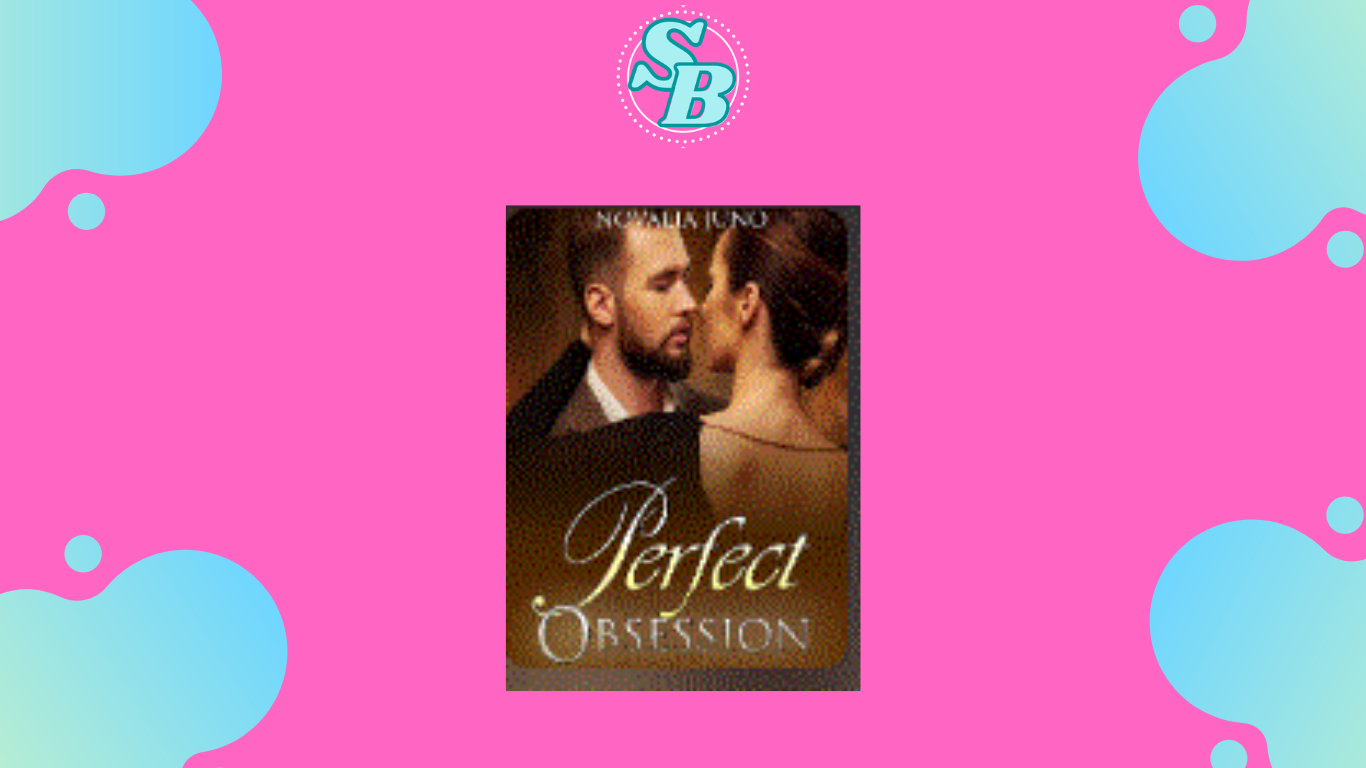 Full Chapter Baca Mudah Novel Perfect Obsession