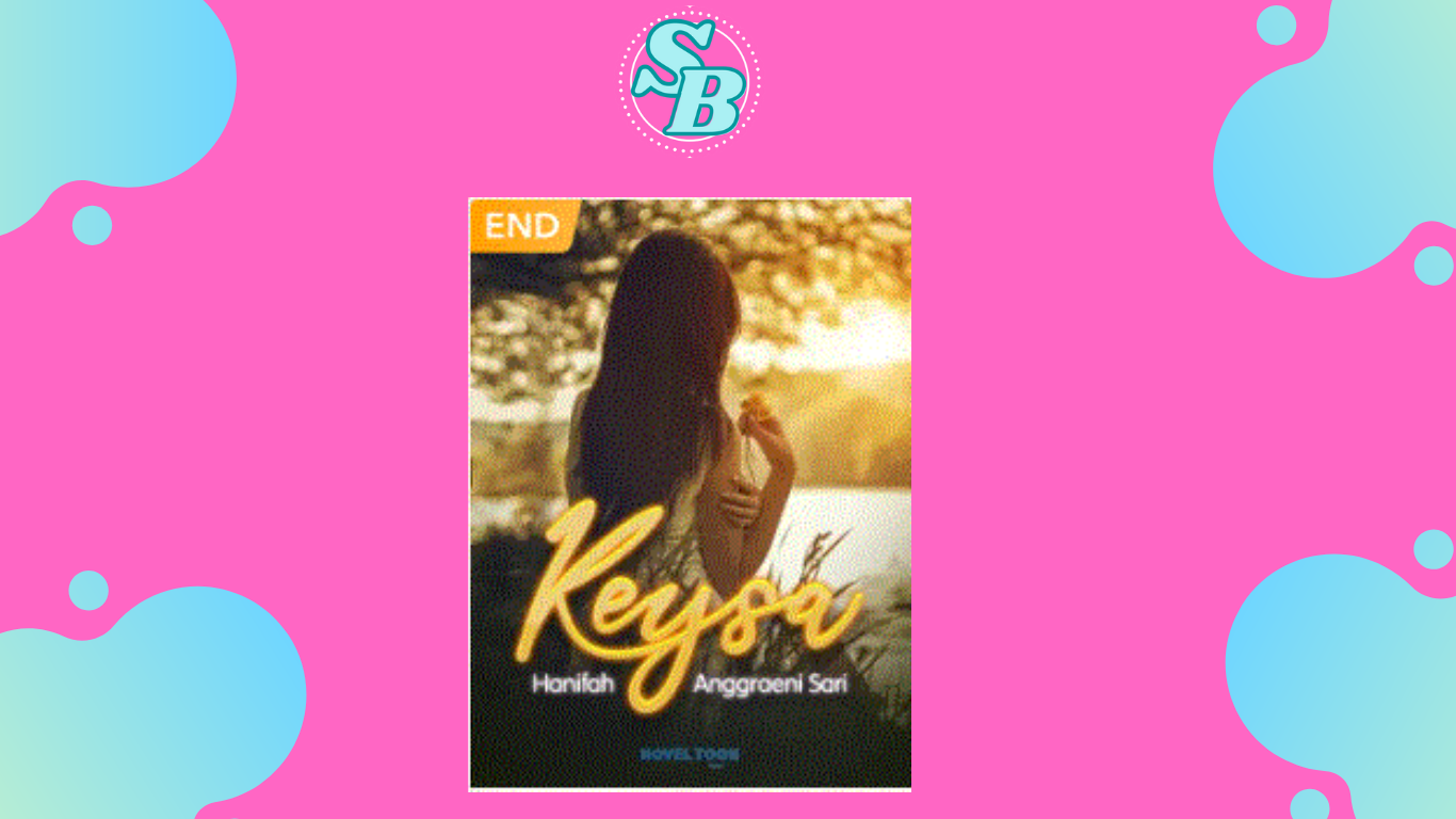 Lengkap Baca Gratis Novel KEYSA Full Chapter