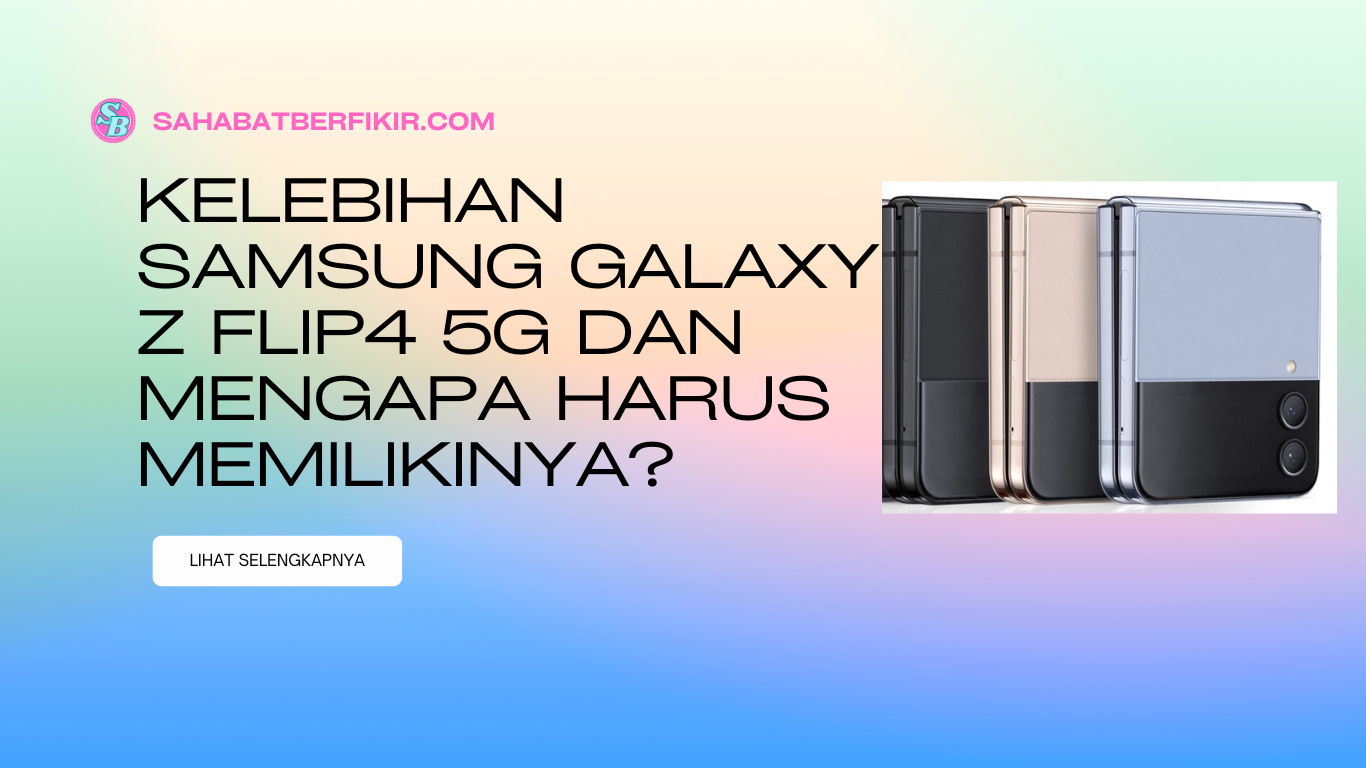 Apakah Kelebihan Samsung Galaxy Z Flip4 5G