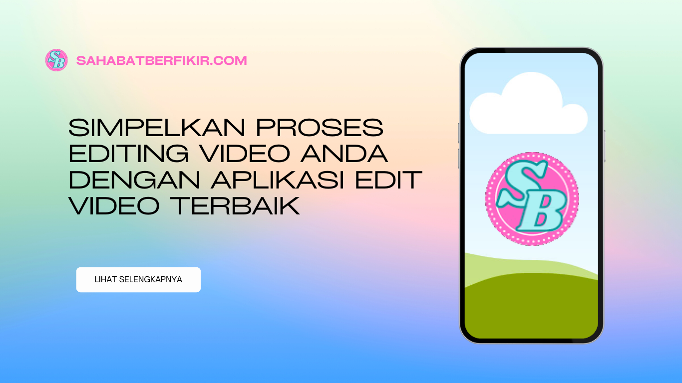 Simpelkan Proses Editing Video Anda dengan Aplikasi Edit Video Terbaik