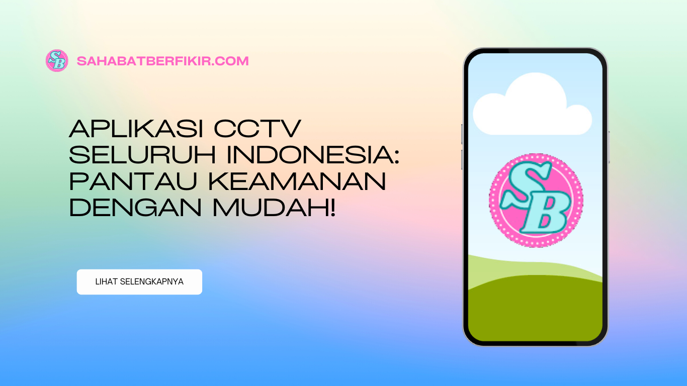 Aplikasi CCTV Seluruh Indonesia: Pantau Keamanan dengan Mudah!