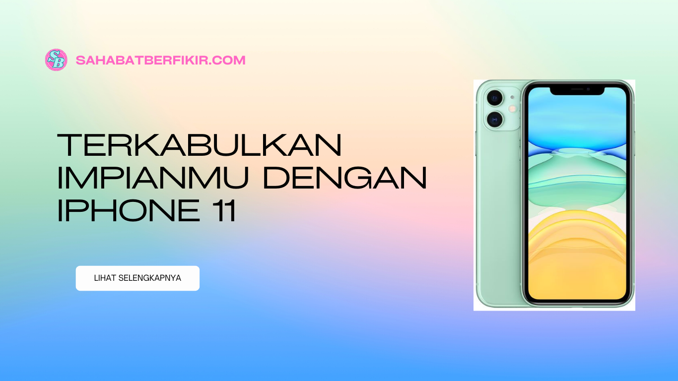Terkabulkan Impianmu Dengan iPhone 11 128GB